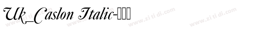 Uk_Caslon Italic字体转换 Uk_Caslon Italic字体转换